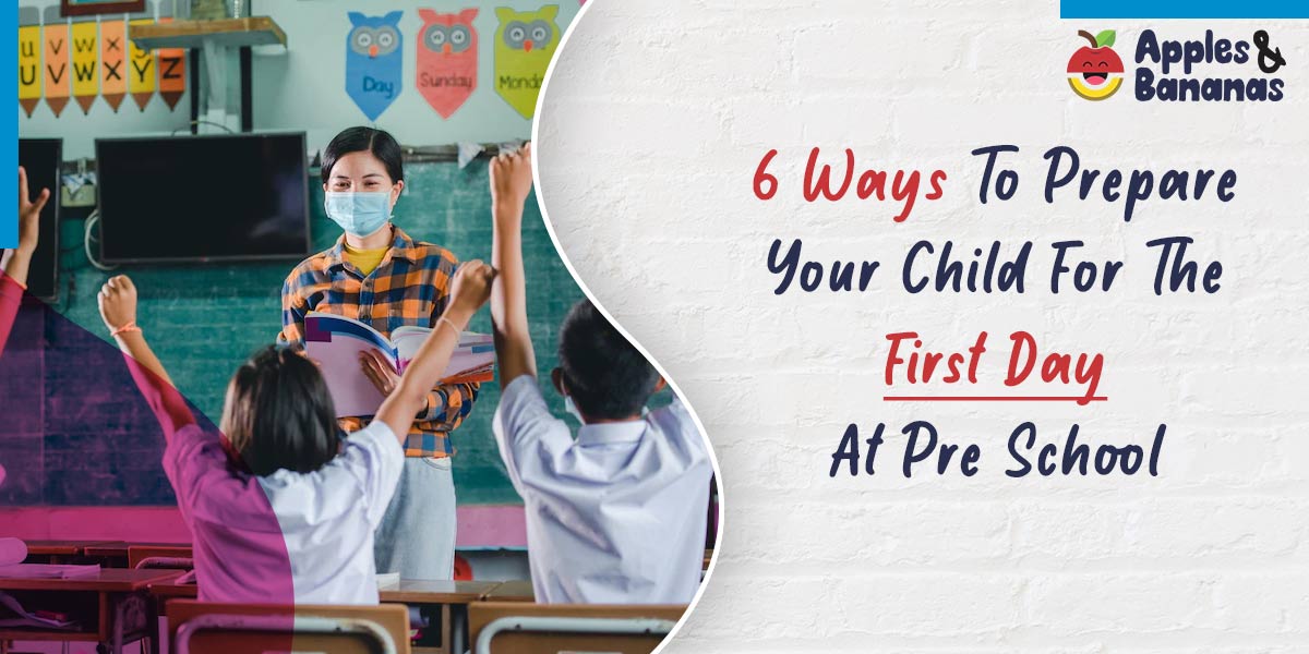 6 Ways To Prepare Your Child For The First Day At Pre School